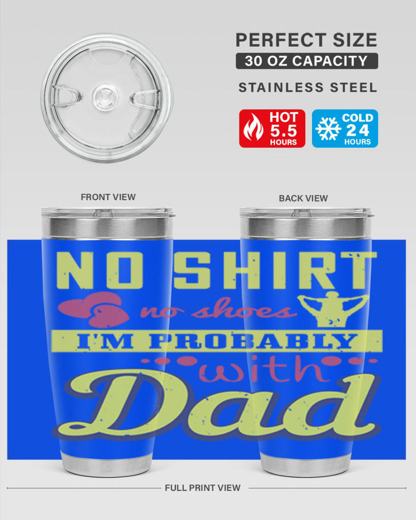 no shirt no shoes…i’m probably with dad 196#- fathers day- Tumbler