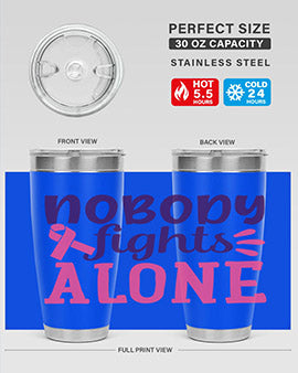 nobody fights alone Style 6#- breast cancer- Tumbler