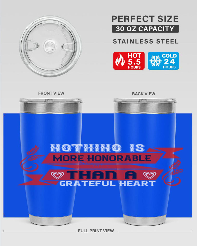 nothing is more honorable than a grateful heart 22#- thanksgiving- Tumbler
