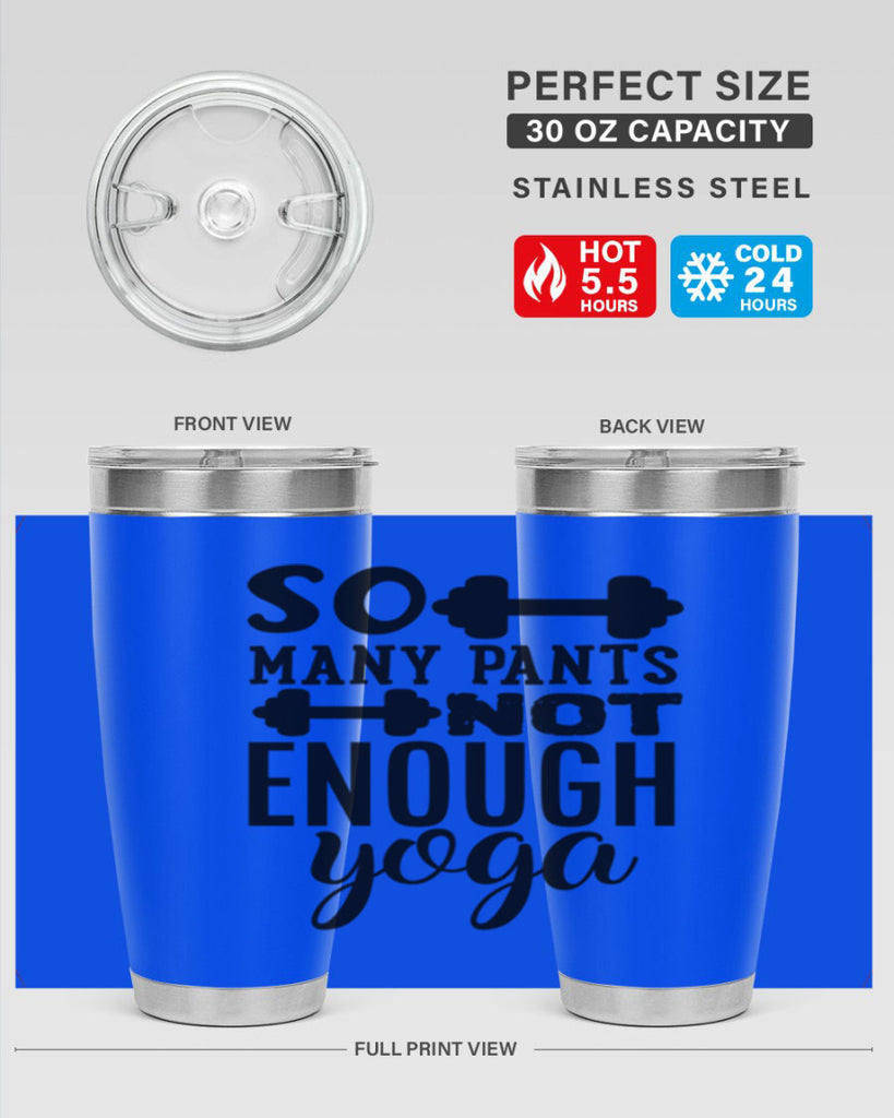 so many pants not enough yoga 20#- gym- Tumbler