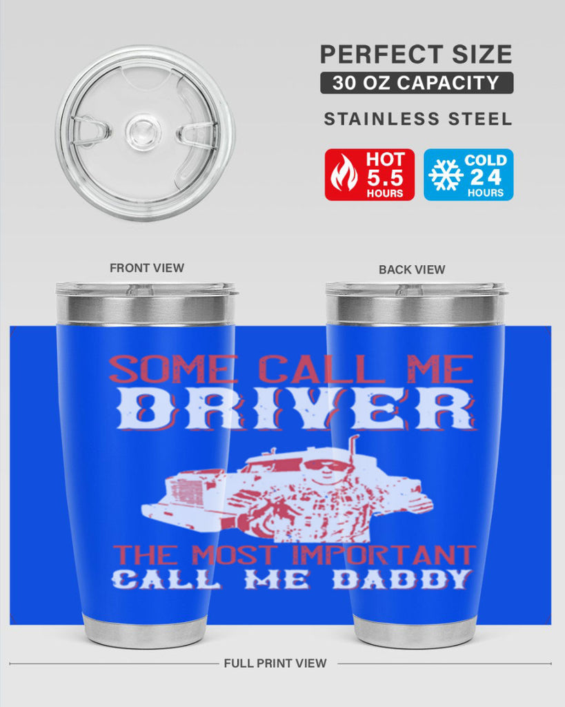 some call me driver the most important call me daddy Style 24#- truck driver- tumbler