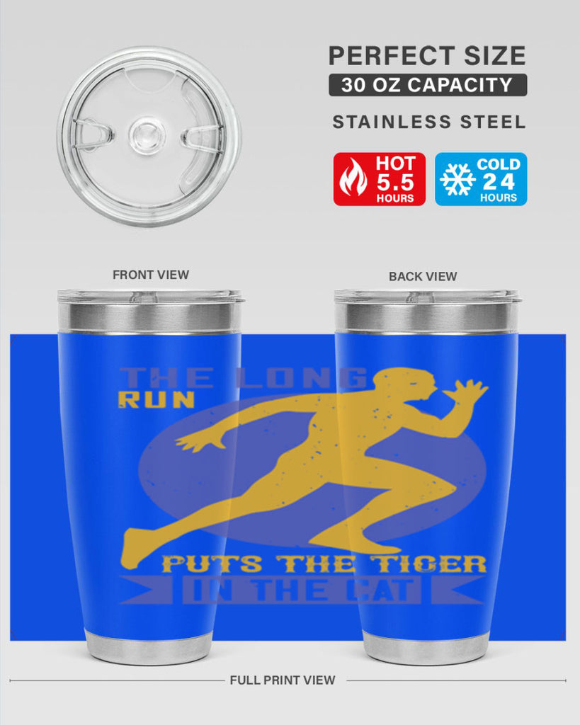 the long run puts the tiger in the cat 15#- running- Tumbler