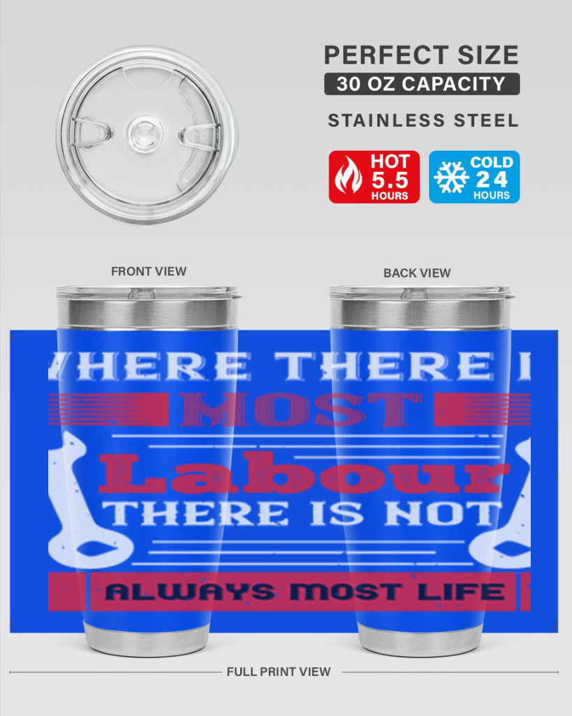 where there is most labour there is not always most life 10#- labor day- Tumbler