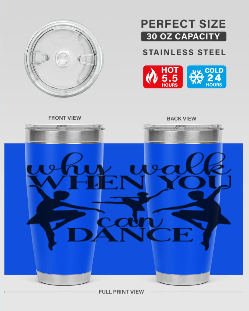 why walk when you can dance94#- ballet- Tumbler