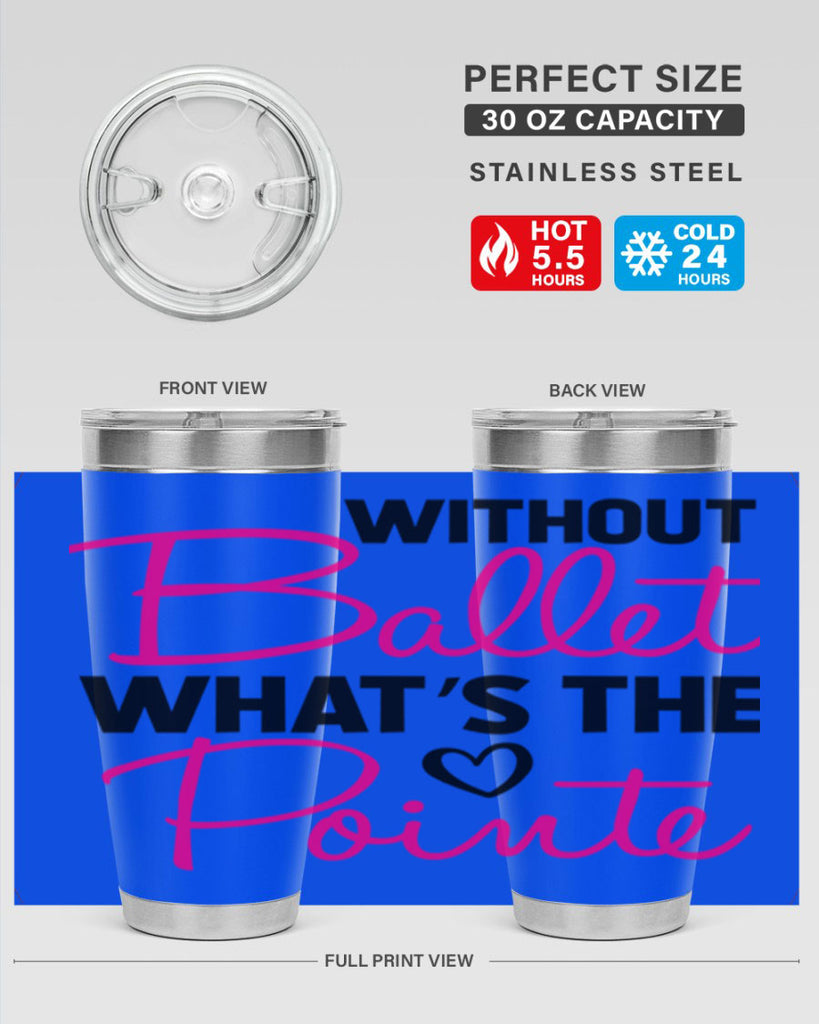 without ballet whats the pointe98#- ballet- Tumbler