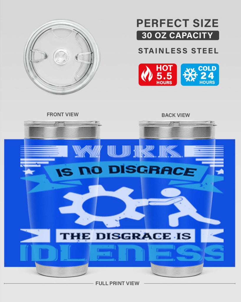 work is no disgrace the disgrace is idleness 17#- labor day- Tumbler
