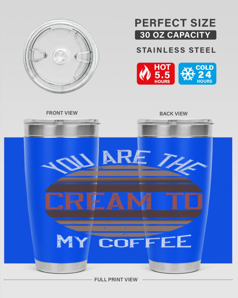 you are the cream to my coffee 228#- coffee- Tumbler
