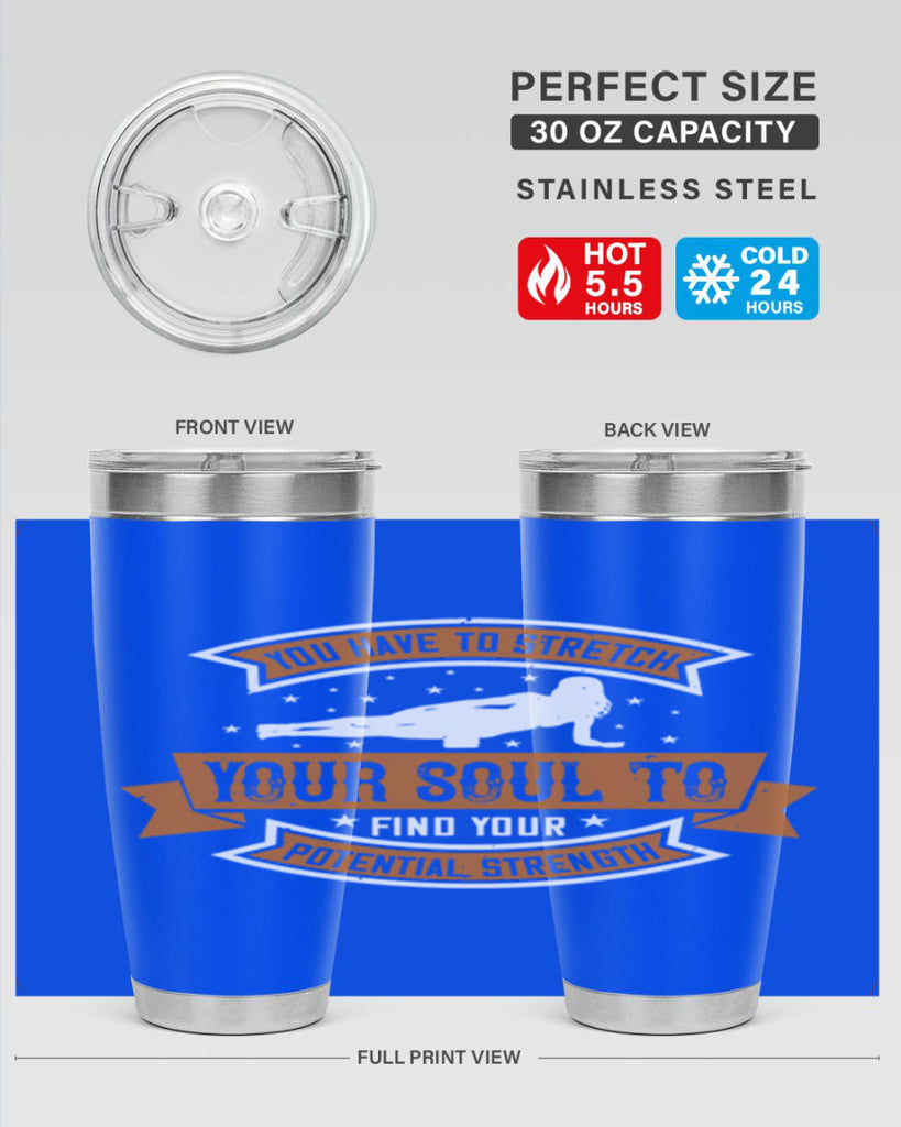 you have to stretch your soul to find your potential strength 2#- yoga- Tumbler