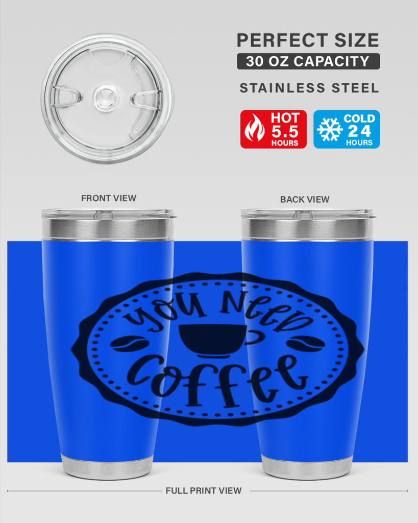 you need coffee 5#- coffee- Tumbler