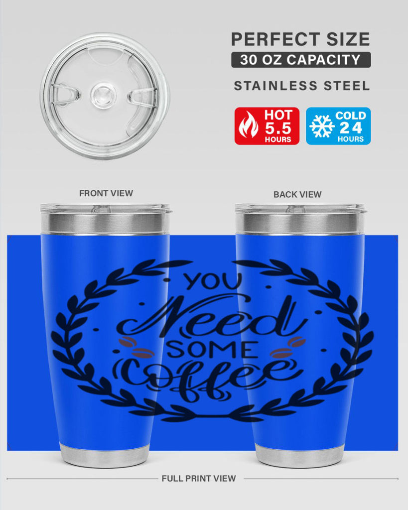 you need some coffee 2#- coffee- Tumbler