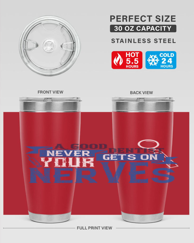A good dentist never gets on your nerves Style 17#- dentist- tumbler