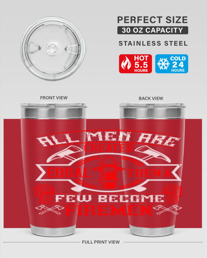 All men are created equal then a few become firemen Style 93#- fire fighter- tumbler