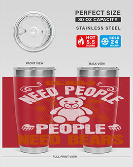 Bears need people. People need bears 46#- Bears- Tumbler