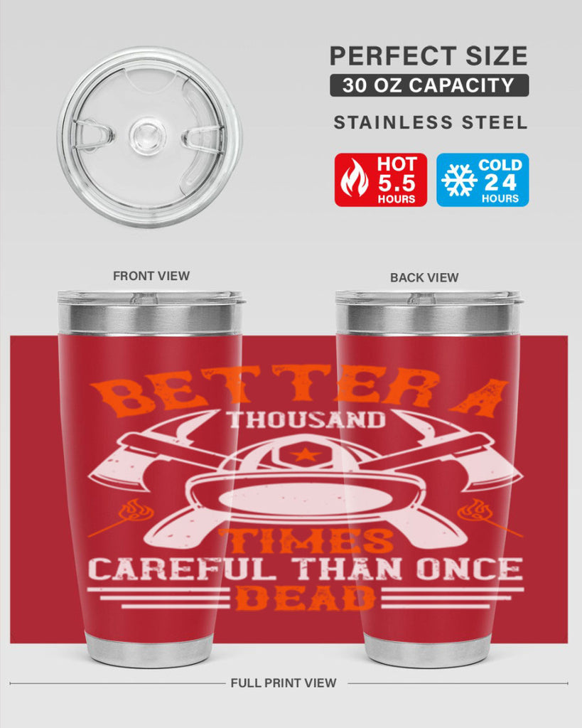 Better a thousand times careful than once dead Style 90#- fire fighter- tumbler