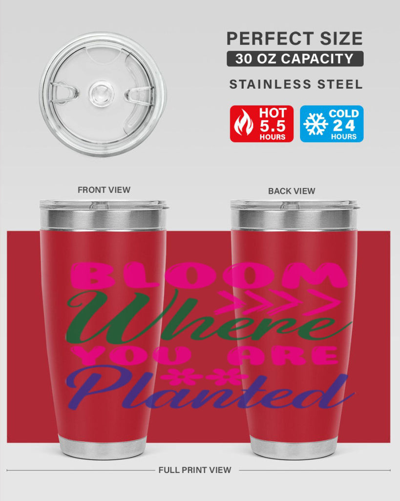 Bloom Where You Are Planted 74#- spring- Tumbler