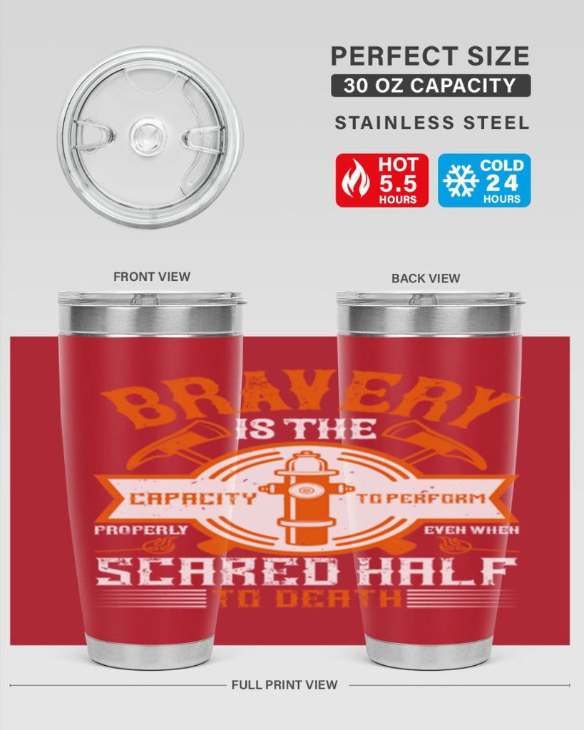 Bravery is the capacity to perform properly even when scared half to death Style 88#- fire fighter- tumbler