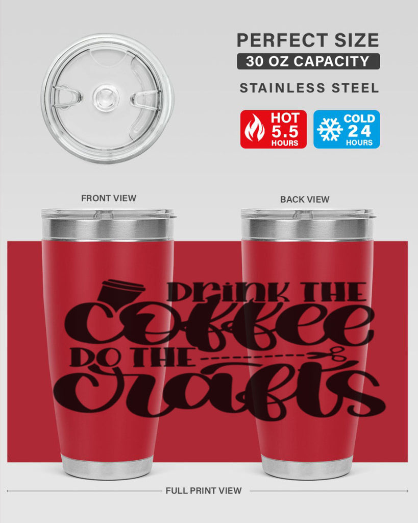 Drink The Coffee Do The Crafts 30#- crafting- Tumbler