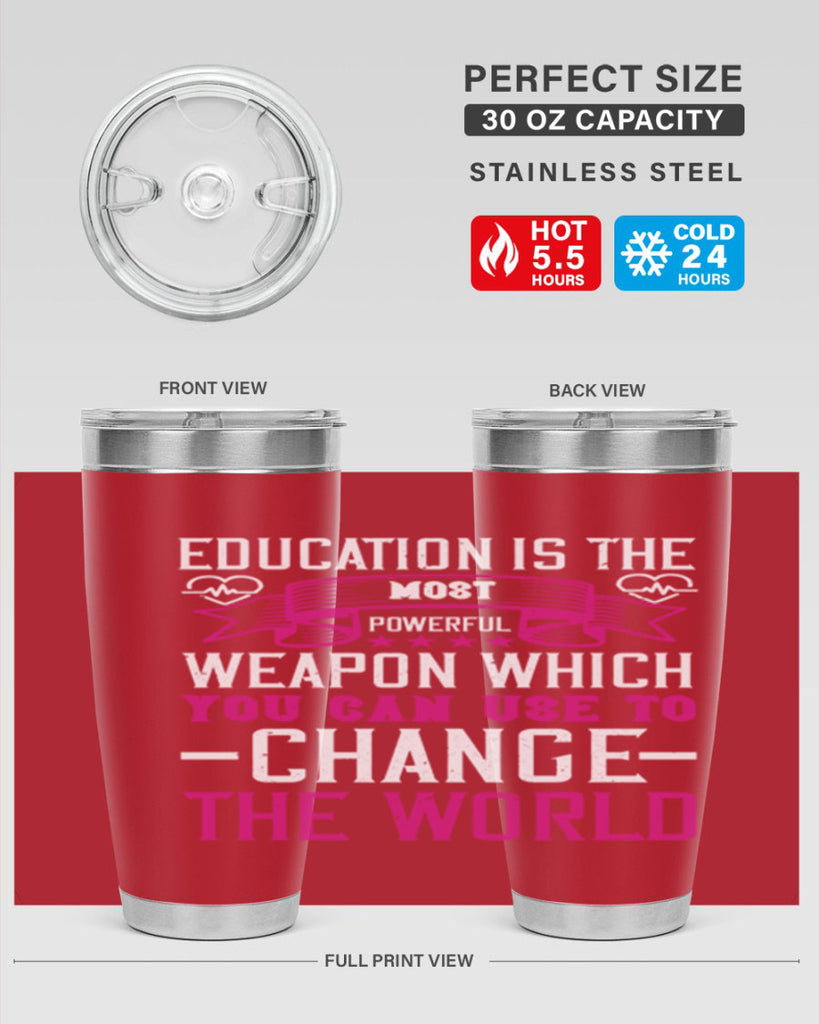 Education is the most powerful weapon which you can use to change the world Style 341#- nurse- tumbler