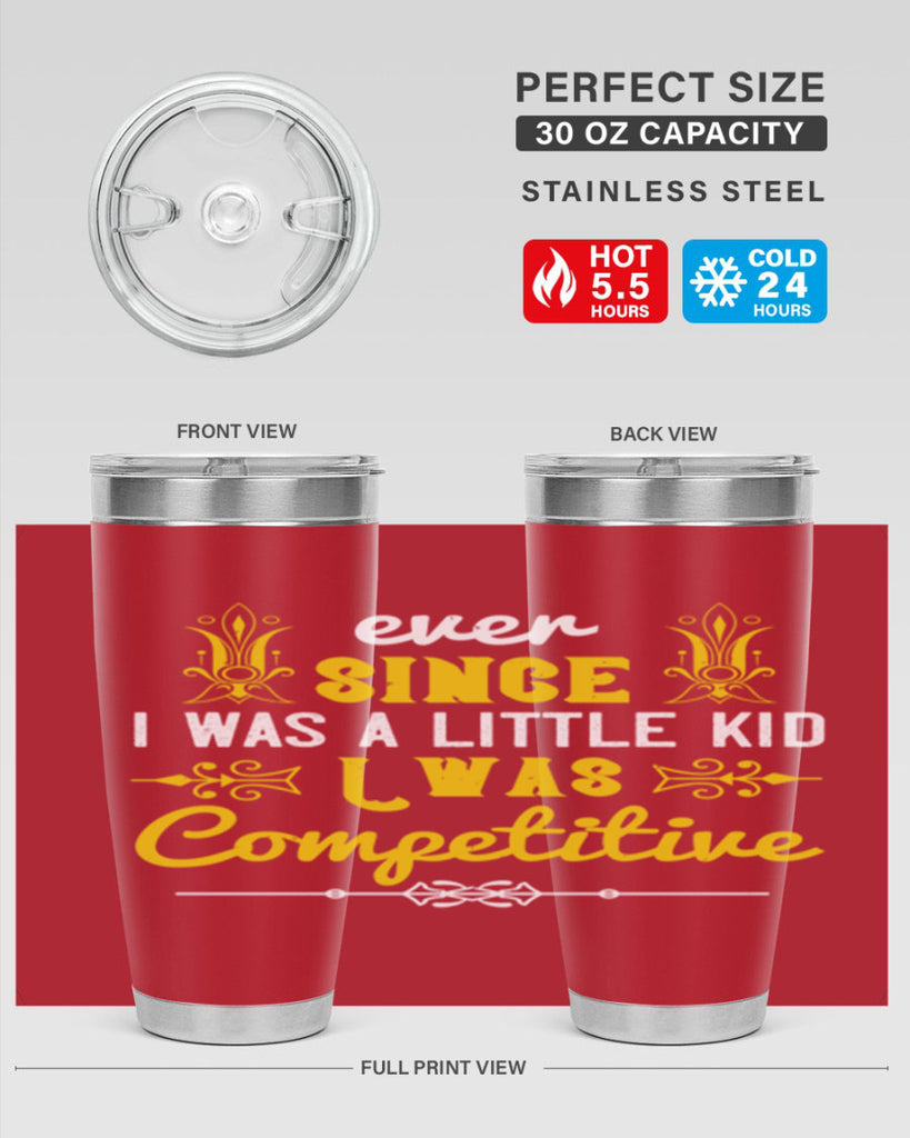 Ever since I was a little kid I was competitive Style 40#- baby- Tumbler