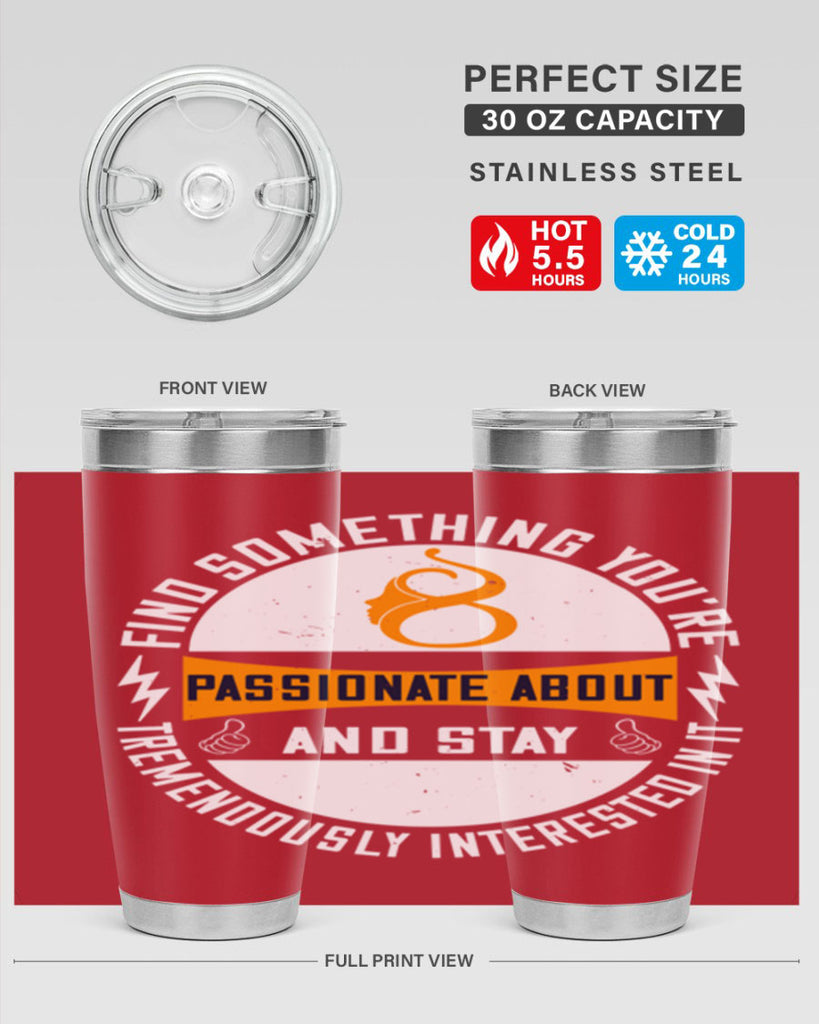 Find something you’re passionate about and stay tremendously interested in it Style 71#- womens day- Tumbler