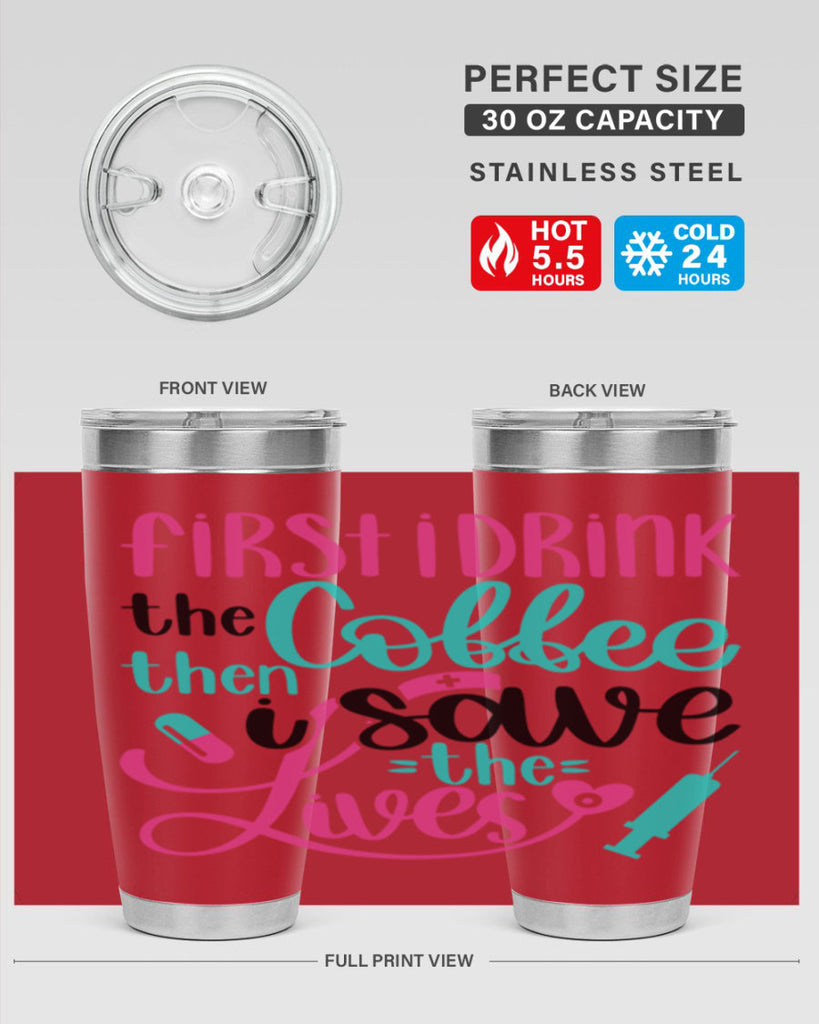 First I Drink The Coffe Style Style 191#- nurse- tumbler