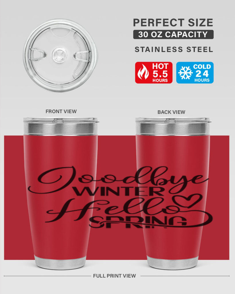 Goodbye Winter Hello Spring 147#- spring- Tumbler