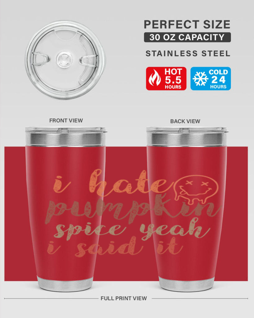 I Hate Pumpkin Spice Yeah I Said It 323#- fall- Tumbler