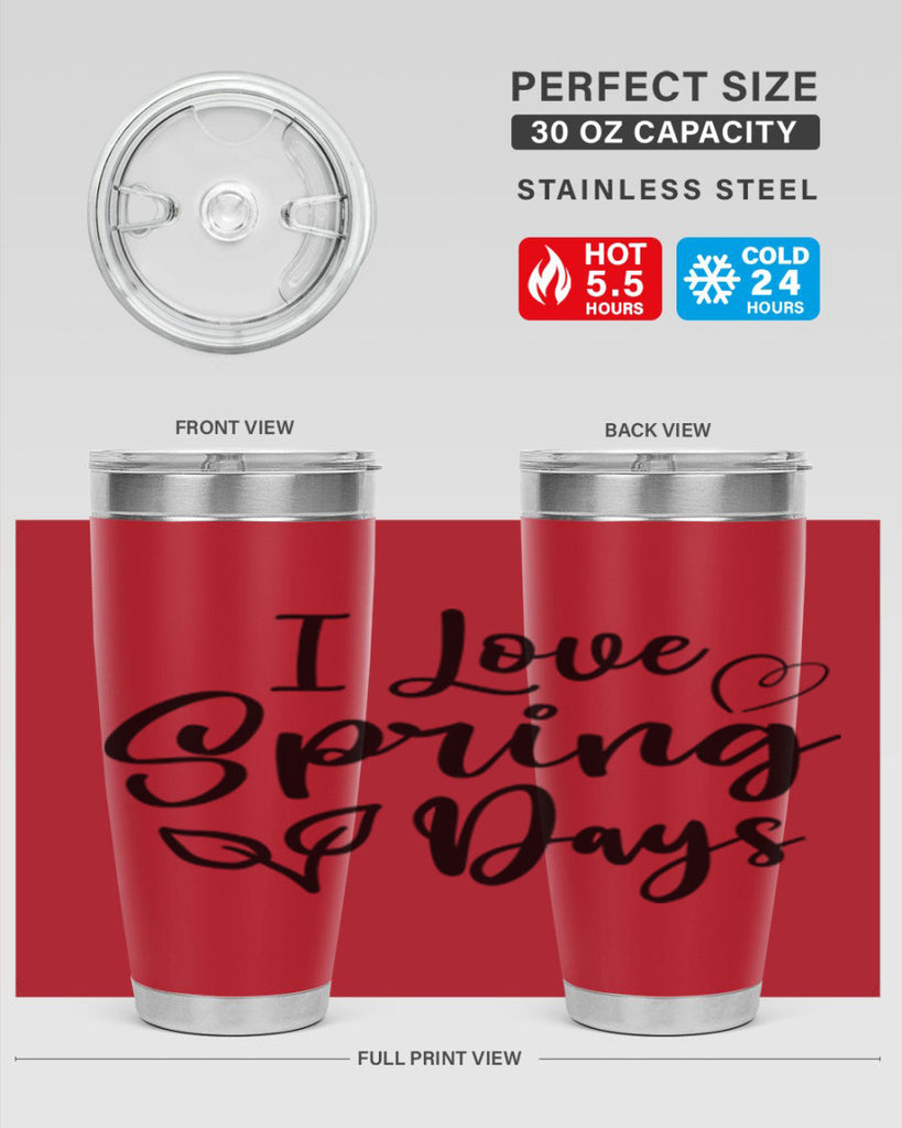 I Love Spring Days 269#- spring- Tumbler