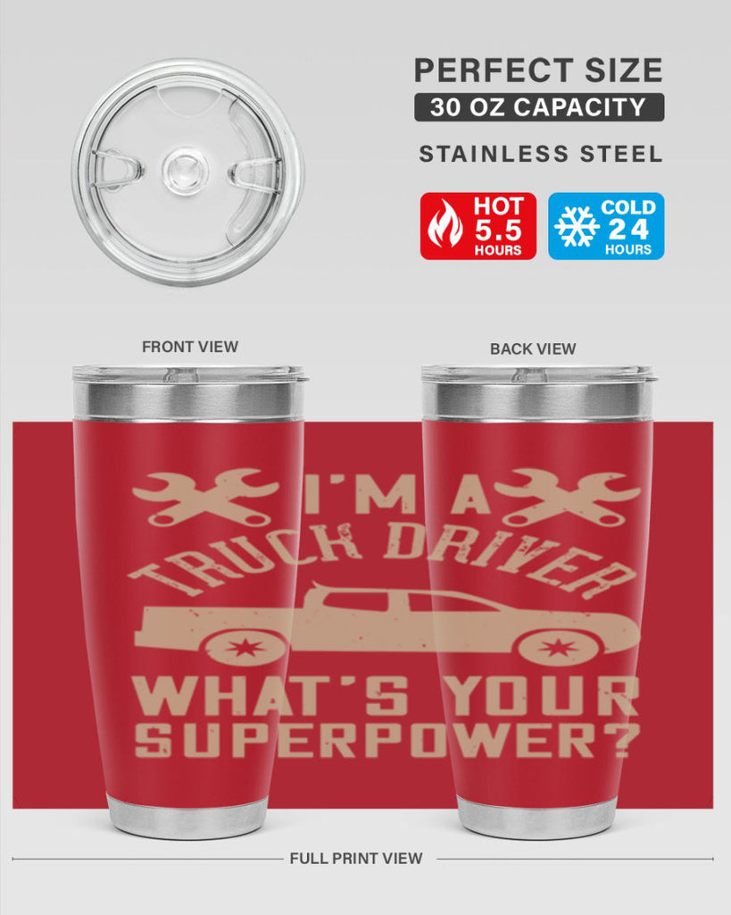 IM A TRUCK DRIVER WHATS YOUR SUPERPOWER Style 38#- truck driver- tumbler