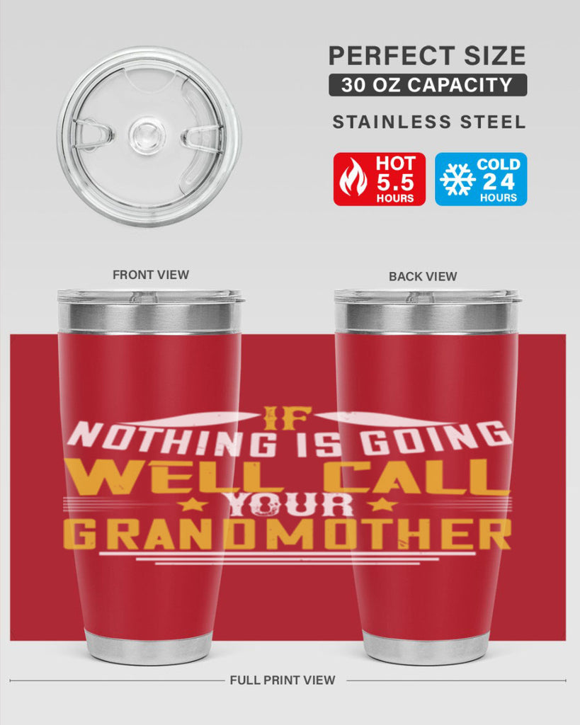 If nothing is going well call your grandmother 71#- grandma - nana- Tumbler