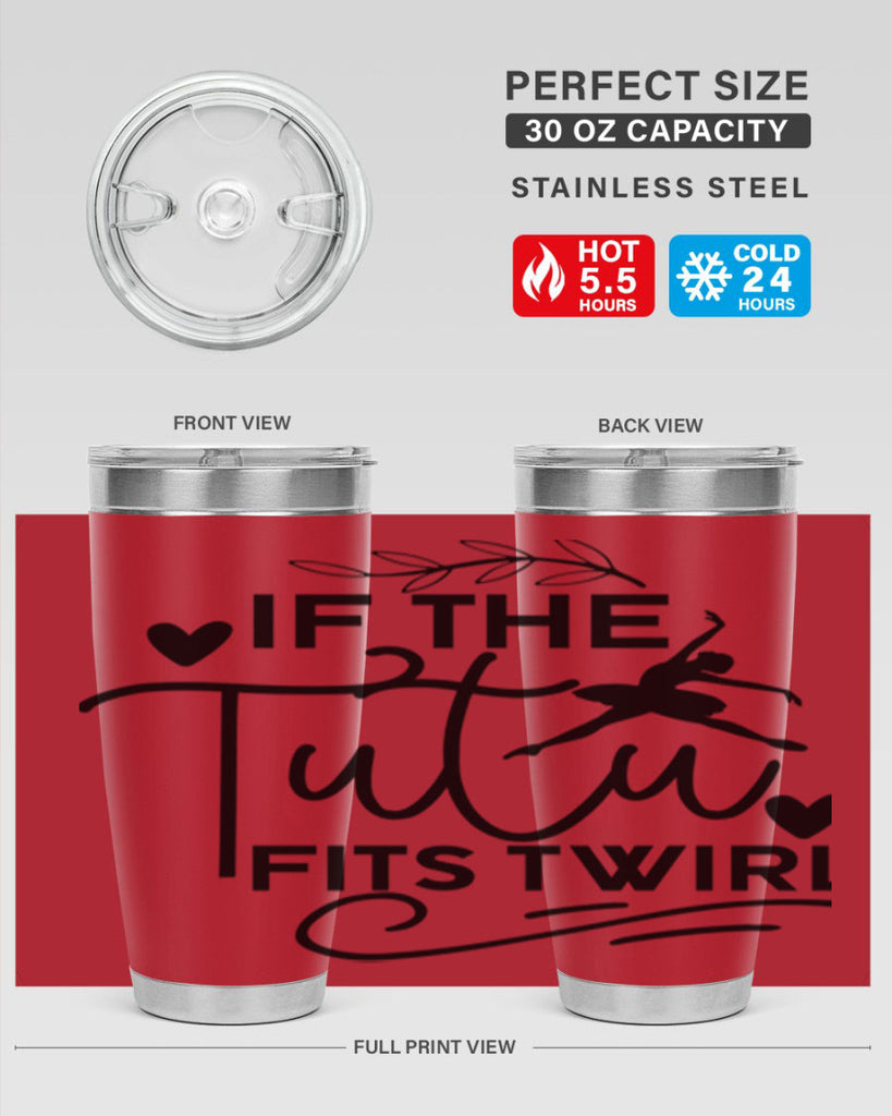 If the Tutu Fits Twirl 49#- ballet- Tumbler