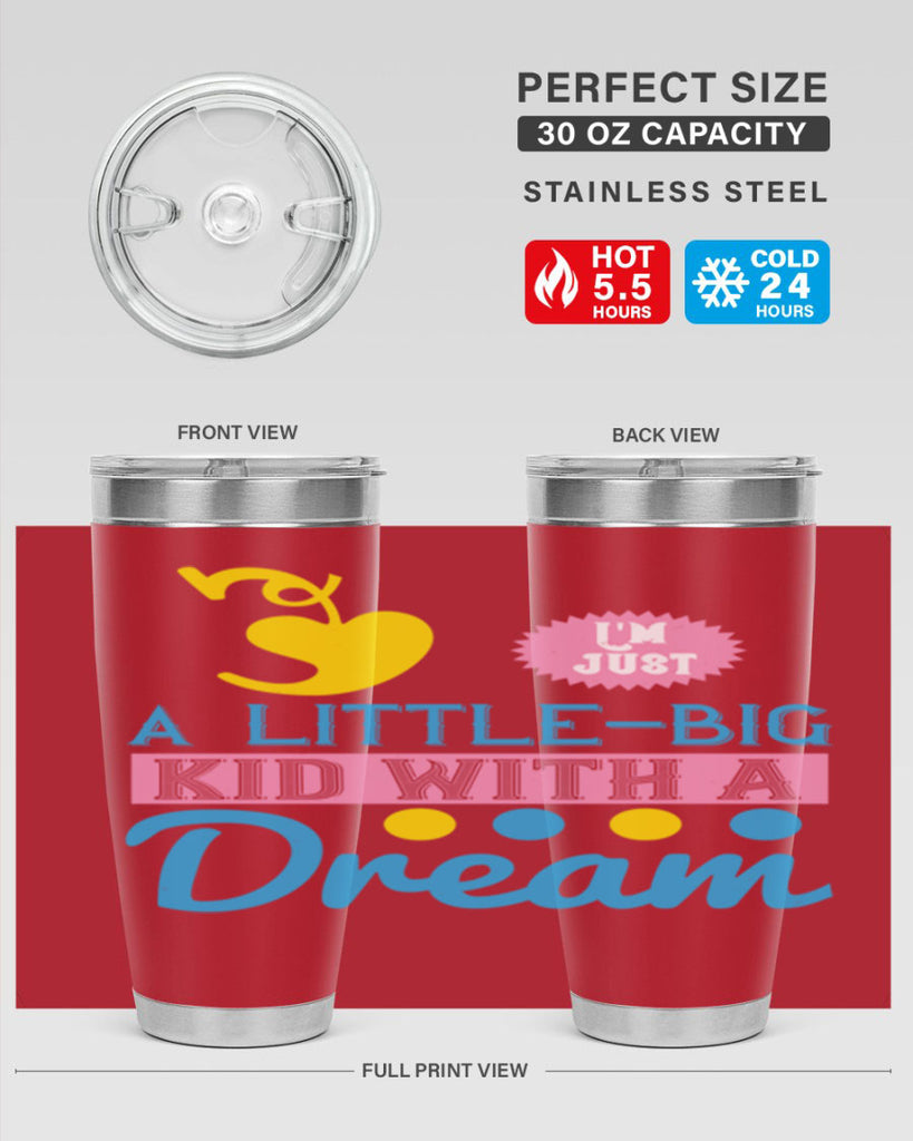Im just a littlebig kid with a dream Style 31#- baby- Tumbler