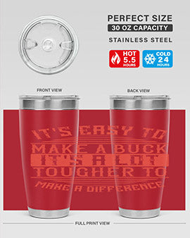 Its easy to make a buck Its a lot tougher to make a difference Style 45#- volunteer- Tumbler