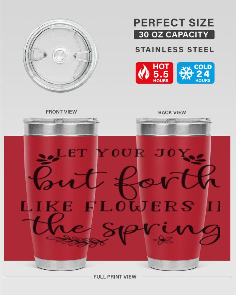 Let your joy but forth 296#- spring- Tumbler