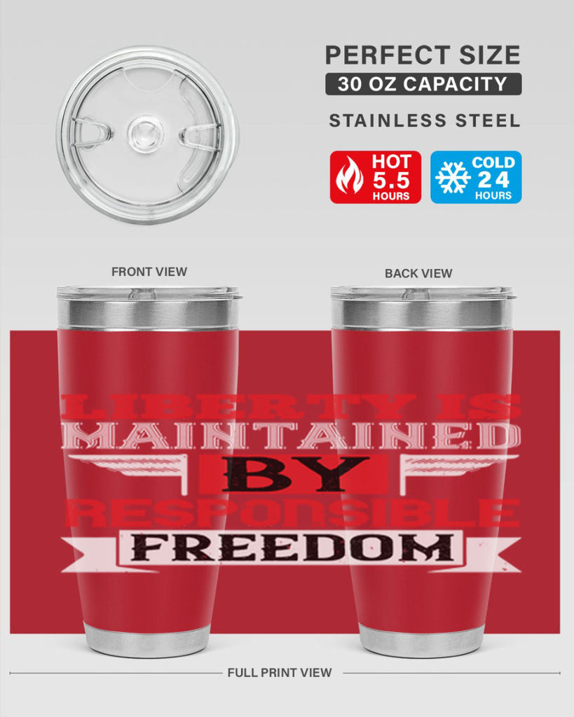 Liberty is maintained by responsible freedom Style 128#- Fourt Of July- Tumbler