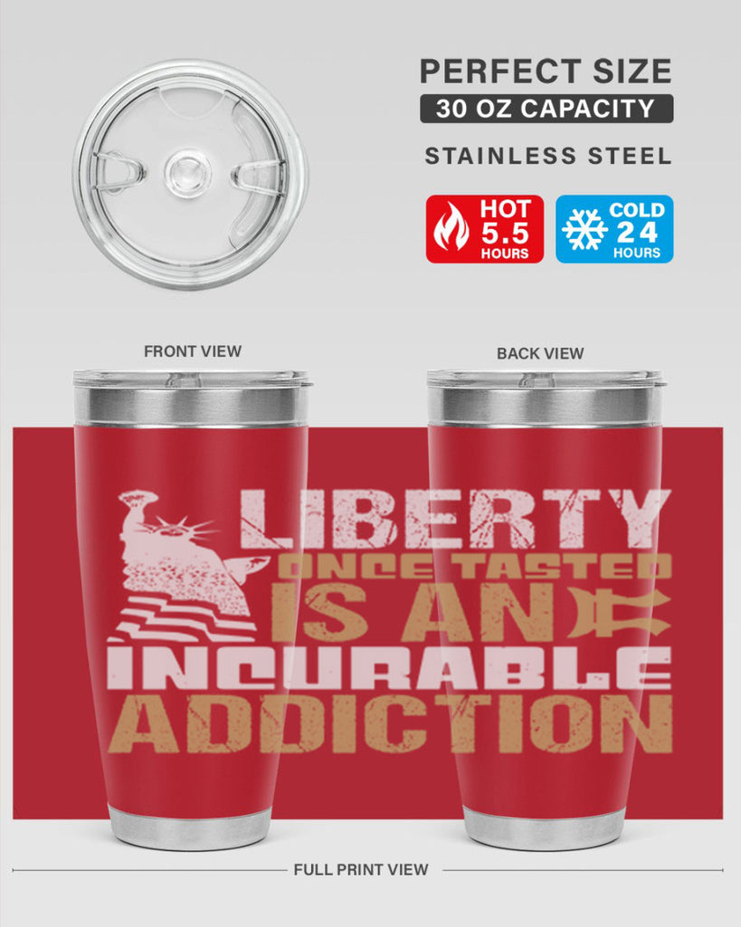 Liberty once tasted is an incurable addition Style 35#- Fourt Of July- Tumbler