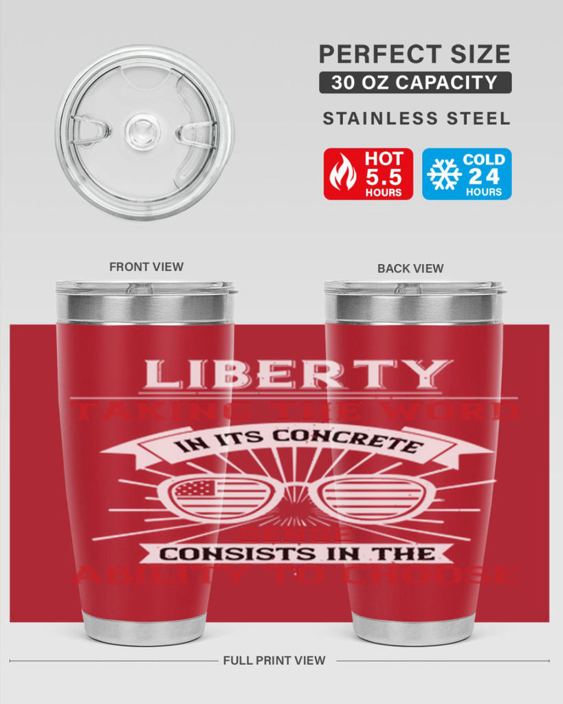 Liberty taking the word in its concrete sense consists in the ability to choose Style 131#- Fourt Of July- Tumbler