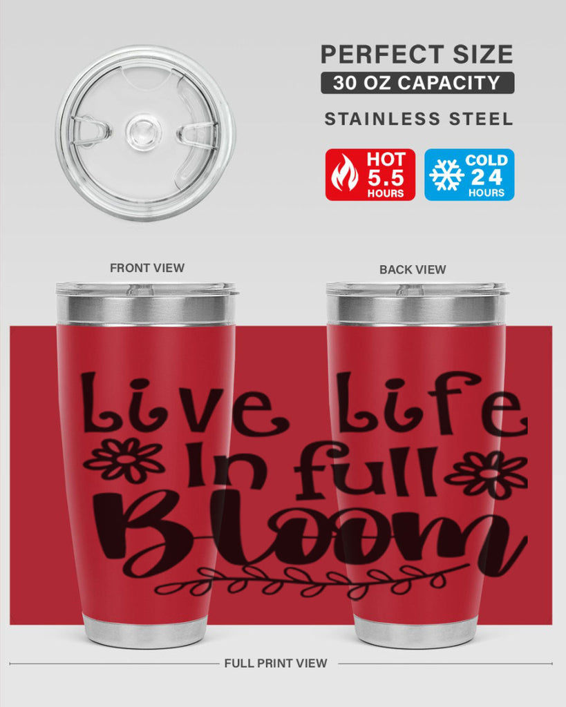 Live life in full bloom 306#- spring- Tumbler