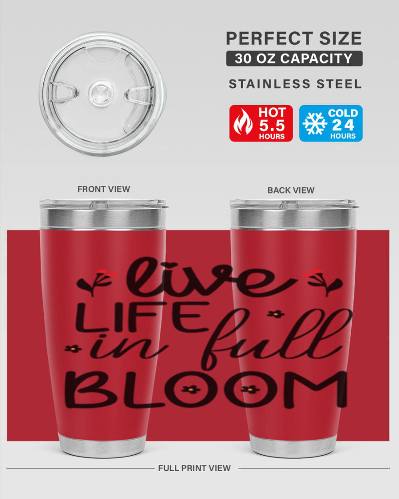 Live life in full bloom 307#- spring- Tumbler