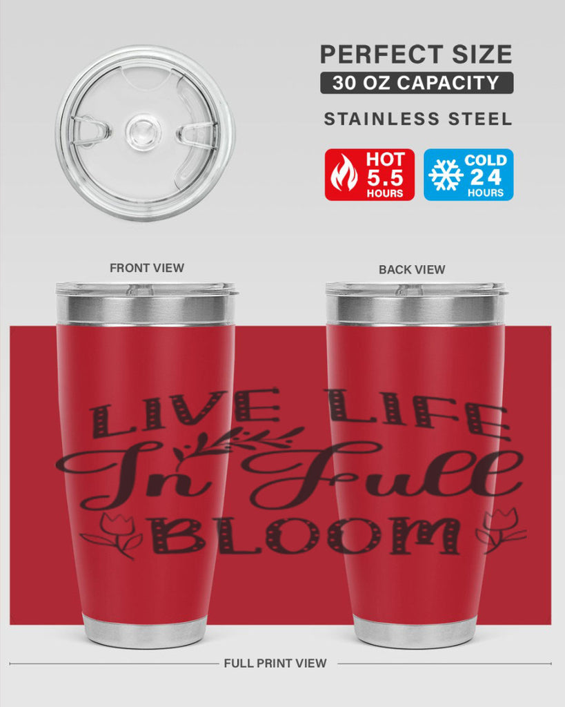 Live life in full bloom304#- spring- Tumbler