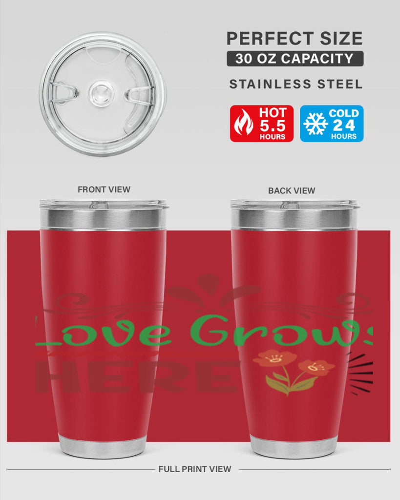 Love Grows Here  334#- spring- Tumbler