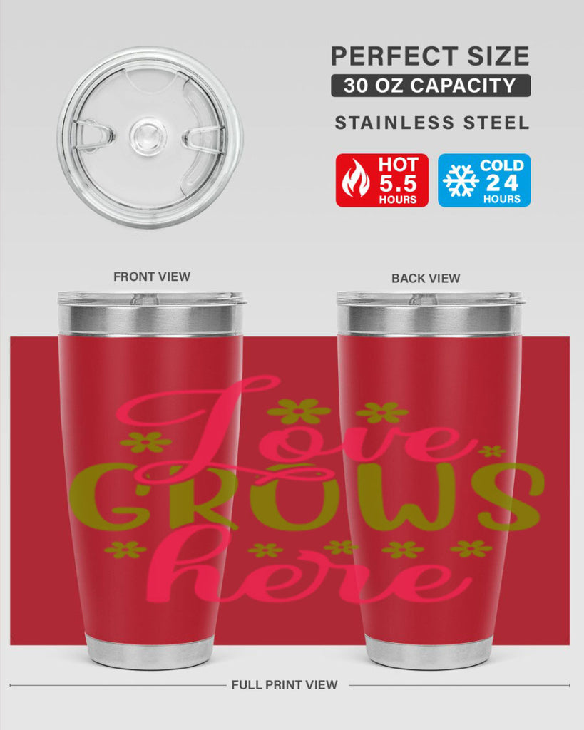Love Grows Here 329#- spring- Tumbler