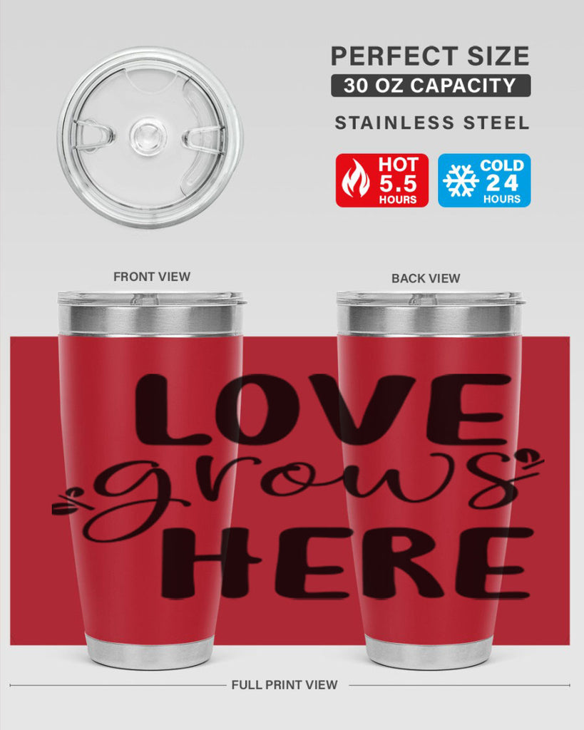 Love grows here design  332#- spring- Tumbler