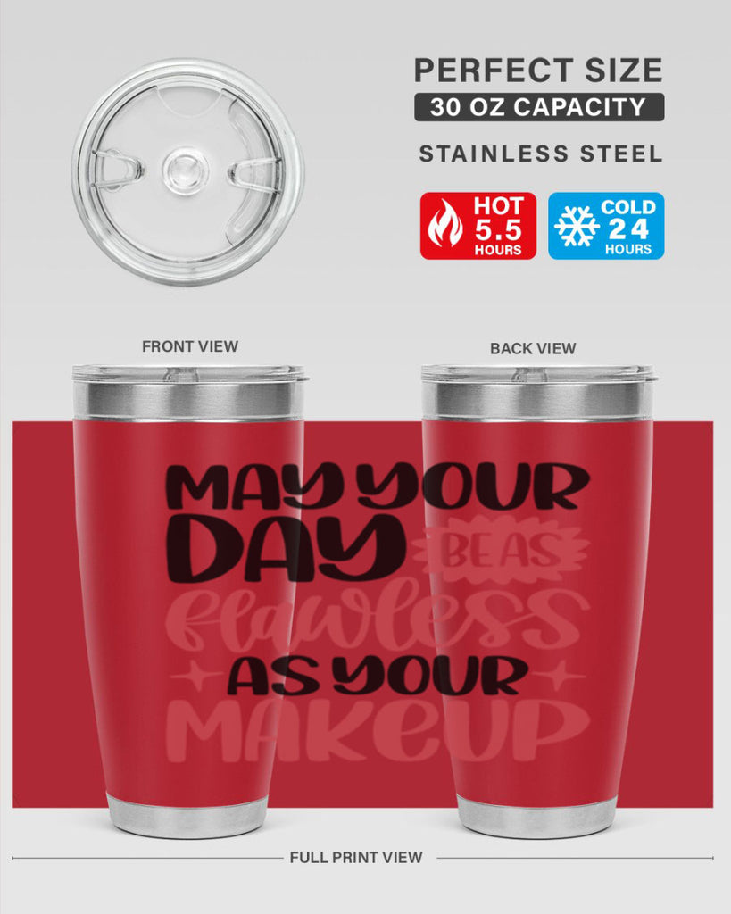 May Your Day Be As Flawless As Your Makeup Style 37#- make up- Tumbler