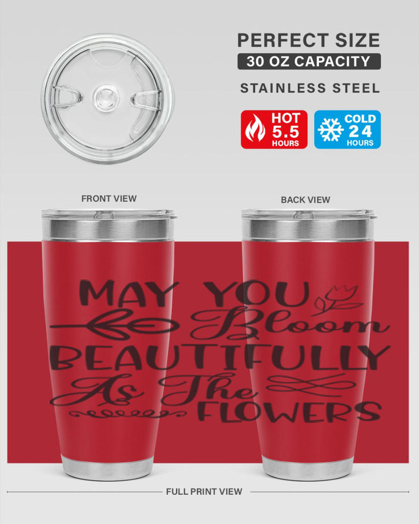 May you bloom beautifully as the flowers340#- spring- Tumbler