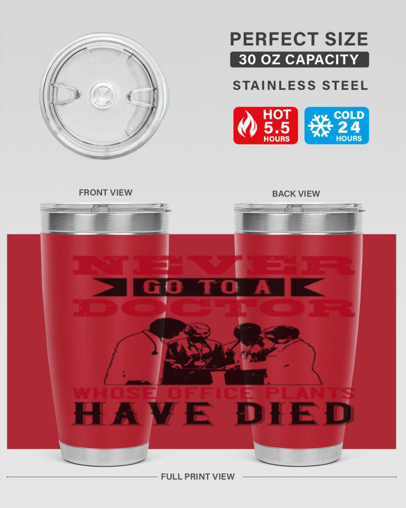 Never go to a doctor whose office plants have died Style 32#- medical- tumbler