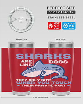 Sharks are like dogs They only bite when you touch their private part Style 38#- shark  fish- Tumbler
