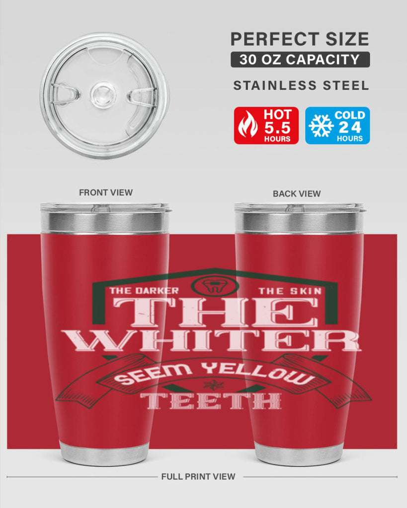 The darker the skin the whiter seem yellow teeth Style 16#- dentist- tumbler