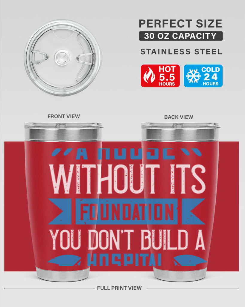 You don’t build a house without its foundation Style 248#- nurse- tumbler