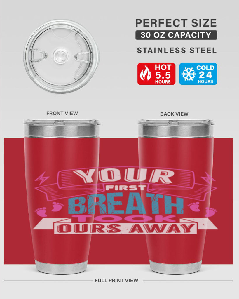 Your first breath took ours away Style 159#- baby- tumbler